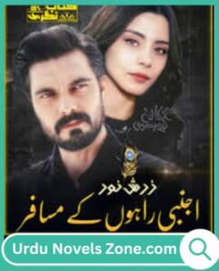 Ajnabi Rahon ke Musafir Novel by Zarish Noor